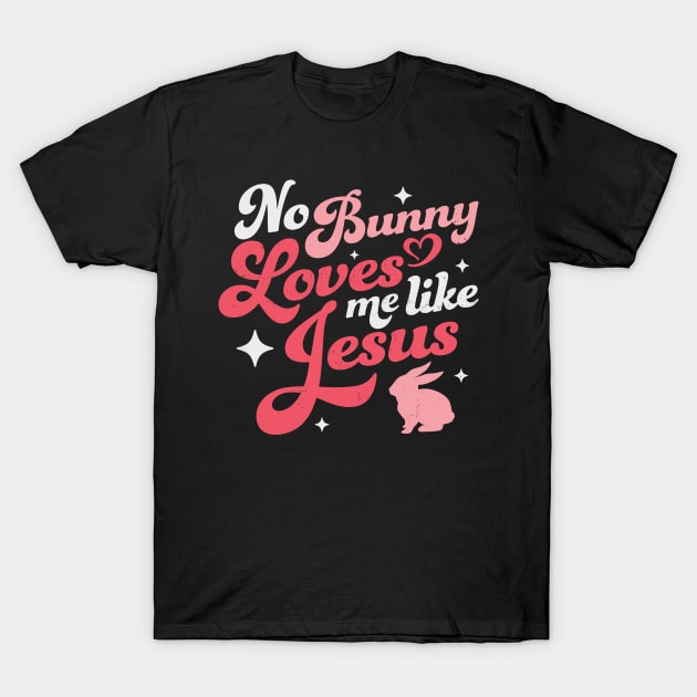 No Bunny Loves Me Like Jesus - Easter T-Shirt by OrangeMonkeyArt